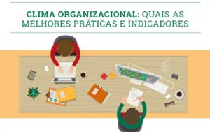 Clima Organizacional: Quais as Melhores Práticas