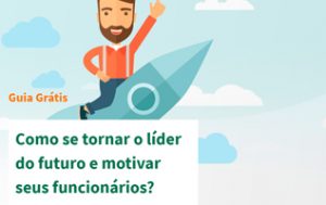 Como se Tornar o Líder do Futuro